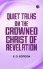 Quiet Talks on the Crowned Christ of Revelation