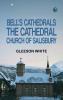 Bell's Cathedrals: The Cathedral Church of Salisbury