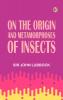 On the Origin and Metamorphoses of Insects