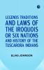 Legends Traditions and Laws of the Iroquois or Six Nations and History of the Tuscarora Indians