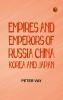 Empires and Emperors of Russia China Korea and Japan