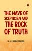 The Wave of Scepticism and the Rock of Truth