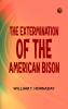 The Extermination of the American Bison