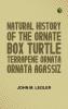 Natural History of the Ornate Box Turtle Terrapene ornata ornata Agassiz