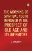 The Morning of Spiritual Youth Improved in the Prospect of Old Age and Its Infirmities