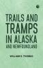 Trails and Tramps in Alaska and Newfoundland