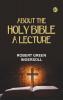 About The Holy Bible: A Lecture