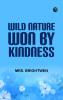 Wild Nature Won By Kindness