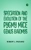 Speciation and Evolution of the Pygmy Mice Genus Baiomys