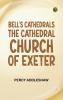 Bell's Cathedrals: The Cathedral Church of Exeter