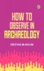 How to Observe in Archaeology