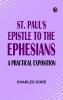 St. Paul's Epistle to the Ephesians: A Practical Exposition