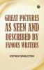 Great Pictures As Seen and Described by Famous Writers