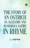 The Story of an Ostrich: An Allegory and Humorous Satire in Rhyme
