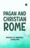 Pagan and Christian Rome