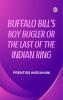 Buffalo Bill's Boy Bugler; Or The Last of the Indian Ring