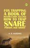 Fox Trapping: A Book of Instruction Telling How to Trap Snare Poison and Shoot