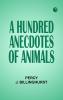 A Hundred Anecdotes of Animals