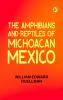 The Amphibians and Reptiles of Michoacan Mexico