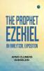 The Prophet Ezekiel: An Analytical Exposition
