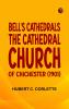 Bell's Cathedrals: The Cathedral Church of Chichester (1901)