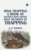 Mink Trapping: A Book of Instruction Giving Many Methods of Trapping