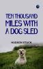 Ten Thousand Miles with a Dog Sled