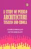 A Study of Pueblo Architecture: Tusayan and Cibola