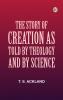 The Story of Creation as Told By Theology and By Science