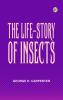 The Life-Story of Insects