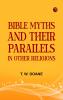 Bible Myths and their Parallels in other Religions