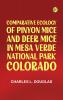 Comparative Ecology of Pinyon Mice and Deer Mice in Mesa Verde National Park Colorado