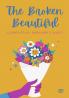The Broken Beautiful