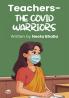 Teachers- The Covid Warriors