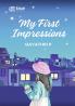 My First Impressions