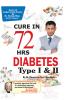 Diabetes Type I & II - Cure In 72 Hrs