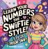 Learn Your Numbers the Swiftie Style!: 1 to 20 With Taylor Swift
