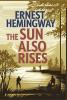 The Sun Also Rises: The Original 1926 Unabridged and Complete Edition: A Timeless Classic of Love Loss and the Lost Generation (Grapevine Edition)