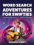 Word Search Adventures for Swifties: Taylor-Inspired Puzzles to Sharpen Your Mind