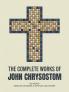 The Complete Works of John Chrysostom (36 Books): Homilies On Gospels Epistles and others (Grapevine Press)