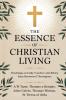 The Essence of Christian Living: Teachings on Daily Conduct and Ethics from Renowned Theologians