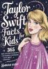 Taylor Swift Facts for Kids: 365 Real-Life Swiftie Secrets Fun Stories & Surprising Facts About Every Era! - Gift Idea for Kids Girls Tweens with Trivia Fun Facts and More!