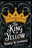 The King in Yellow: The Original 1895 Unabridged and Complete Edition (Robert W. Chambers Classics)