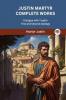 Justin Martyr Complete Works: Dialogue with Trypho First and Second Apology
