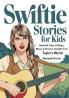 Swiftie Stories for Kids: Heartfelt Tales of Magic Music & Dreams Straight from Taylor’s World! - Gift Present Idea for Girls