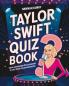 Taylor Swift Quiz Book: Trivia Showdown for Swifties and Superfans to Test Their Taylor Knowledge