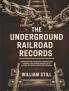 The Underground Railroad Records: Narrating the Hardships Hairbreadth Escapes and Death Struggles of Slaves in Their Efforts for Freedom
