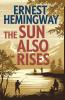 The Sun Also Rises: The Original 1926 Unabridged and Complete Edition: A Timeless Classic of Love Loss and the Lost Generation (Grapevine Edition)