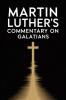 Martin Luther's Commentary on Galatians