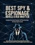 Best Spy & Espionage Novels Ever Written: Thrilling Works on Intrigue Adventure Loyalty & Heroism (including The Scarlet Pimpernel The Thirty-Nine Steps ... The Secret Agent & more!) (Grapevine Books)